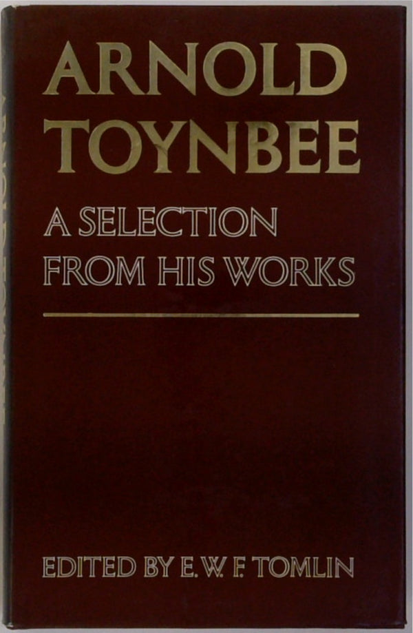 Arnold Toynbee: A Selection From His Works