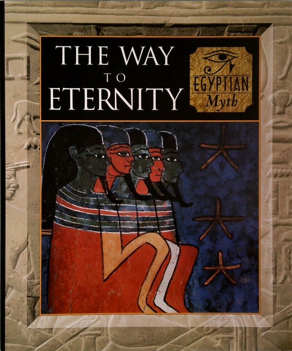 The Way To Eternity: Egyptian Myth