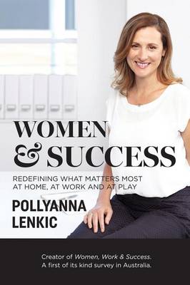 Women & Success: Redefining what matters most at home, at work and at