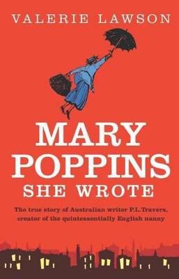 Mary Poppins She Wrote: The extraordinary life of Australian writer