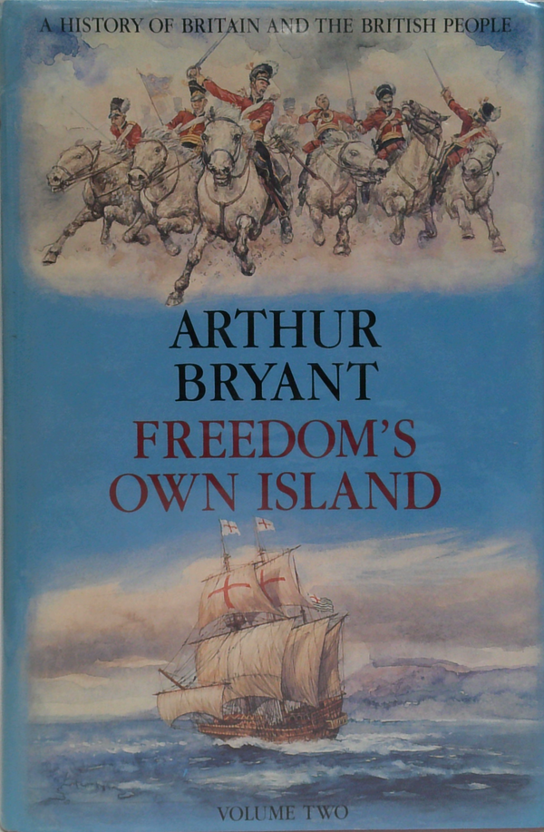 Freedom's Own Island: A History Of Britain And The British People, Volume Two