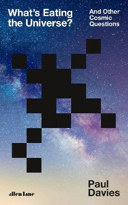 What's Eating the Universe?: And Other Cosmic Questions