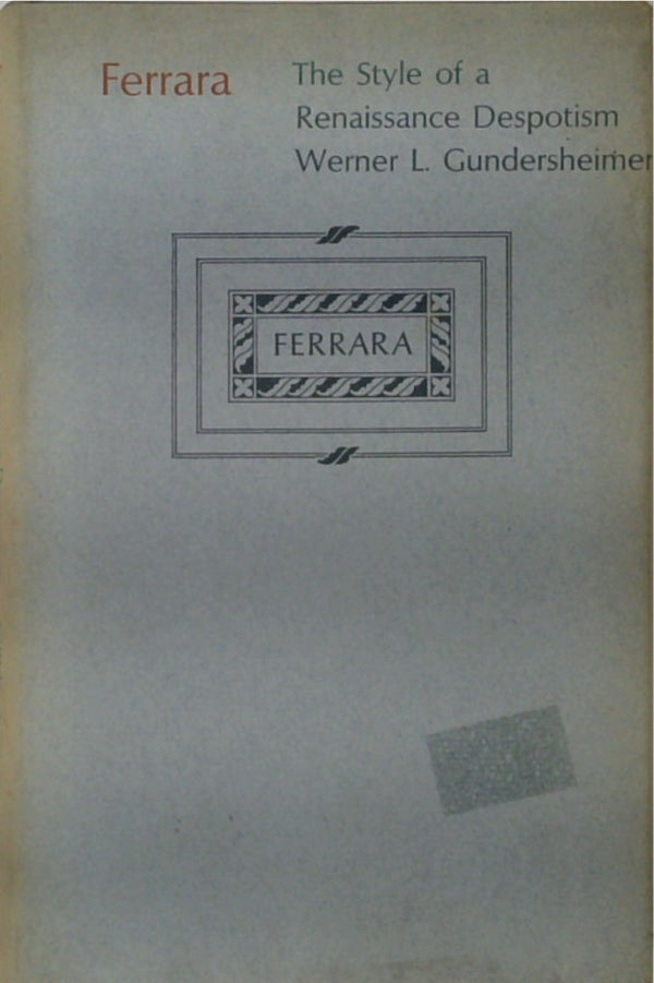 Ferrara: The Style of a Renaissance Despotism