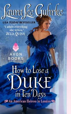 How To Lose A Duke In Ten Days: An American Heiress In London