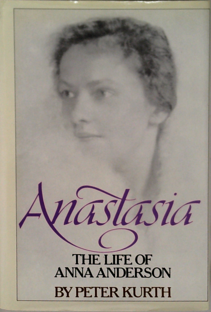 Anastasia: The Life Of Anna Anderson