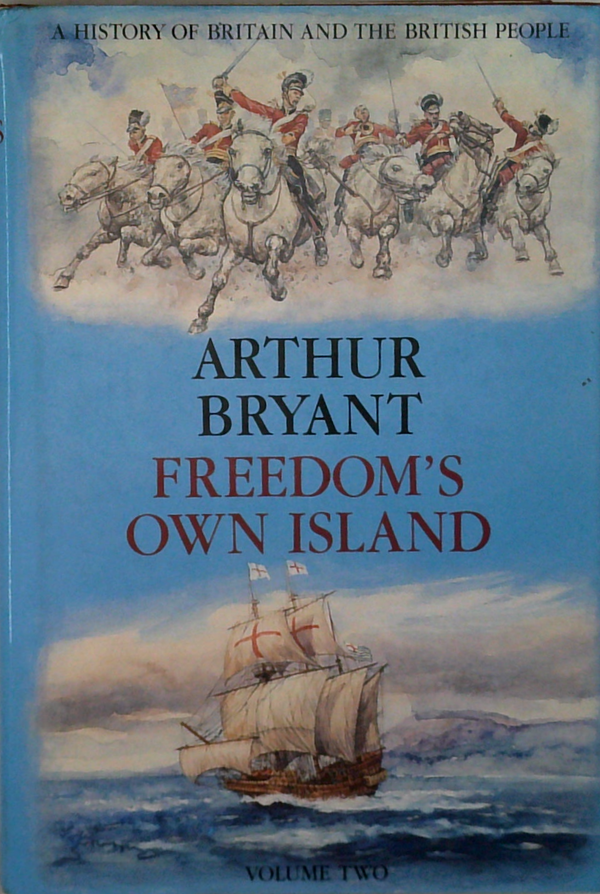 A History Of Britain And The British People: Freedom's Own Island