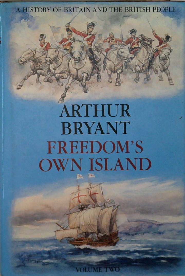 A History Of Britain And The British People: Freedom's Own Island