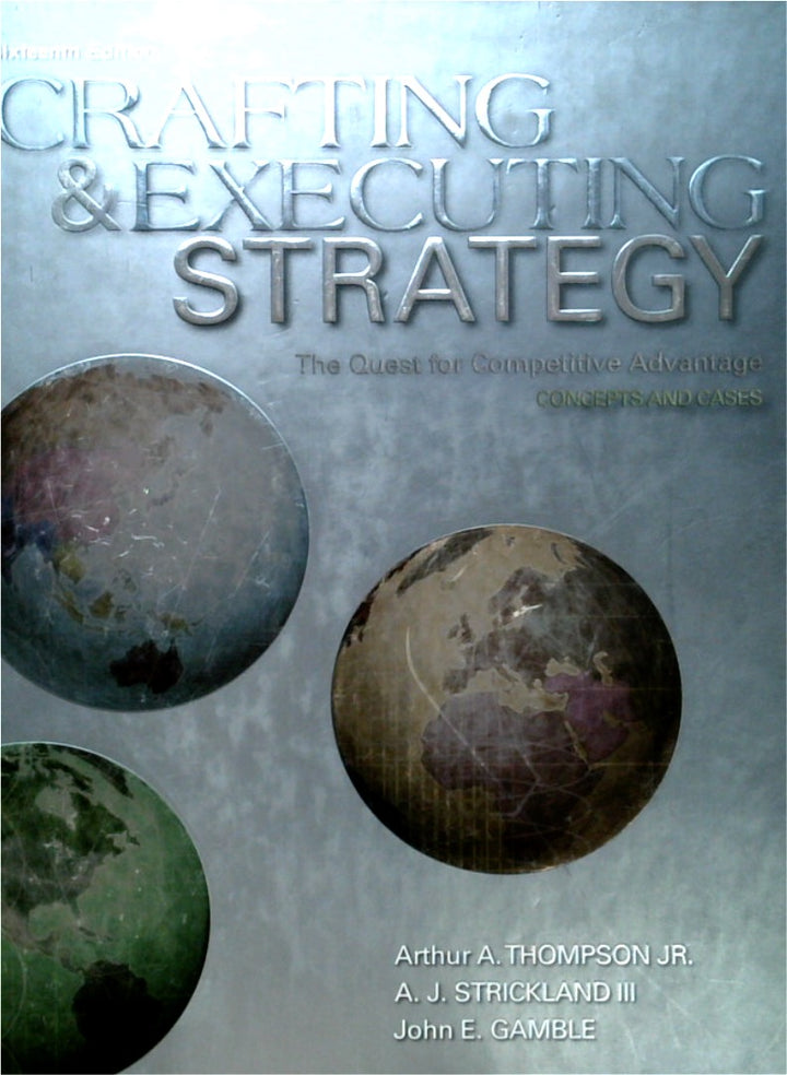 Crafting and Executing Strategy: The Quest for Competitive Advantage