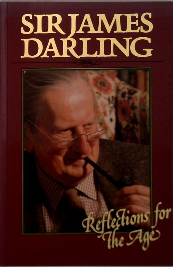 Sir James Darling: Reflections For The Age