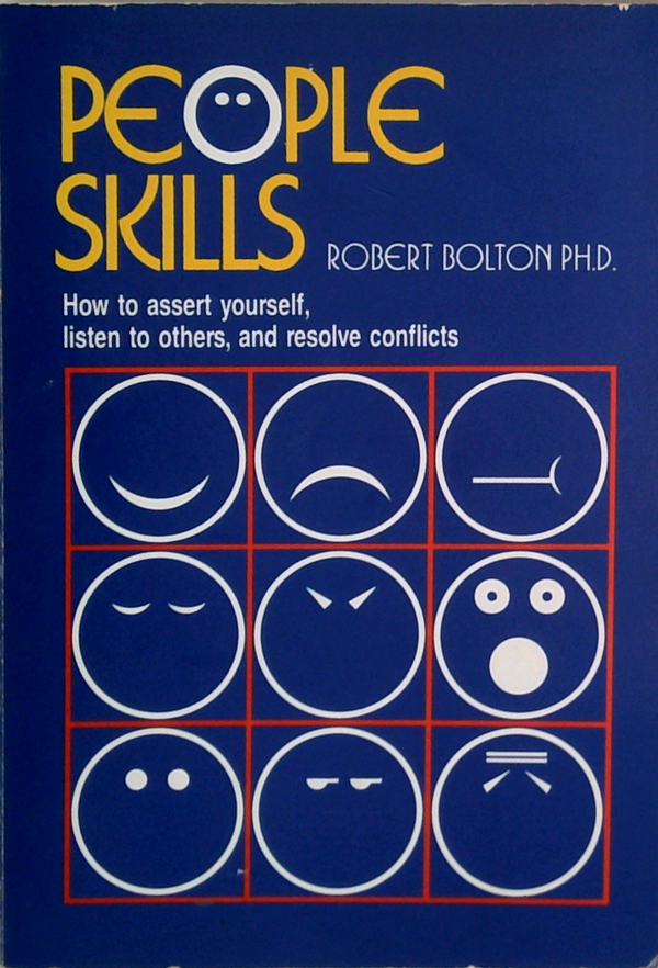 People Skills: How To Assert Yourself, Listen To Others, And Resolve Conflicts