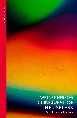 Conquest of the Useless: Fever Dreams in the Jungle