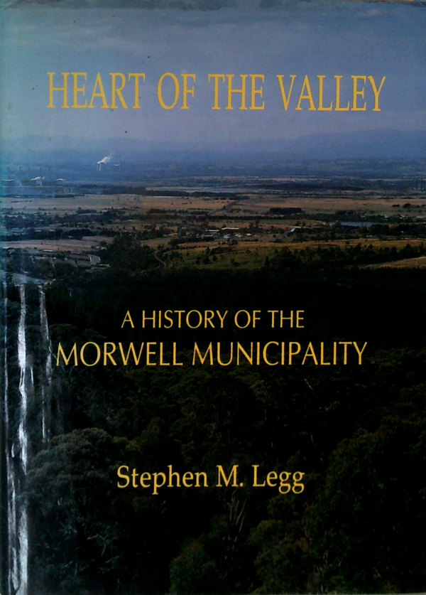 Heart Of The Valley: A History Of The Morwell Municipality