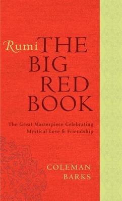 Rumi: The Big Red Book: The Great Masterpiece Celebrating Mystical