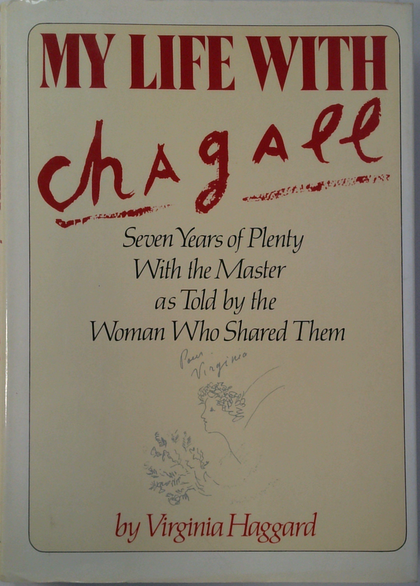 My Life With Chagall: Seven Years Of Plenty With The Master As Told By The Woman Who Shared Them