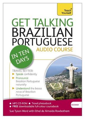 Get Talking Brazilian Portuguese in Ten Days Beginner Audio Course: (Audio Pack) the Essential Introduction to Speaking and Understanding