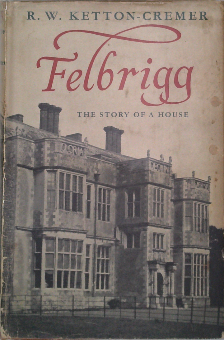 Felbrigg: The Story Of A House