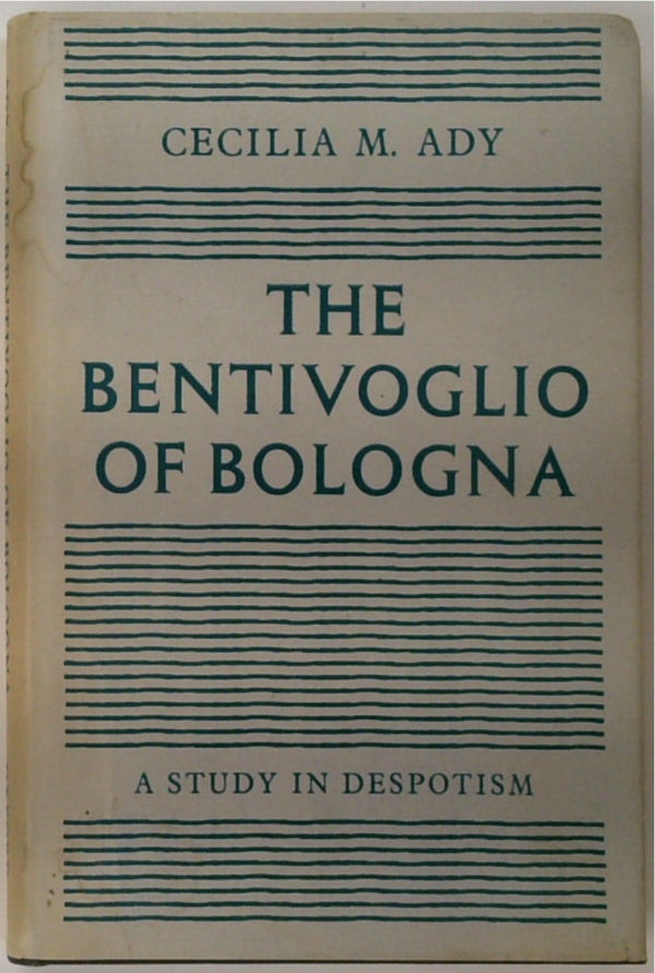 Bentivoglio of Bologna: Study in Despotism