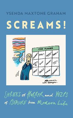 Screams: Shrieks of Horror and Yelps of Pleasure from Modern Life