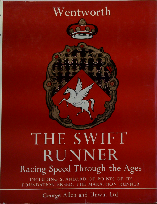 The Swift Runner: Racing Speed Through The Ages; Including Standard Of Points Of Its Foundation Breed, The Marathon Runner