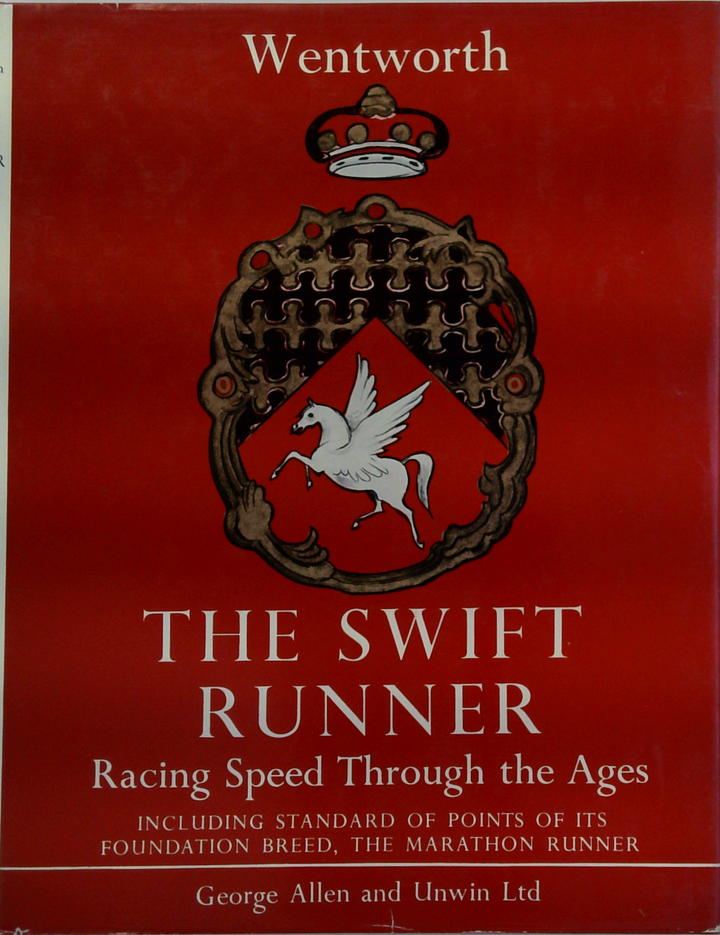 The Swift Runner: Racing Speed Through The Ages; Including Standard Of Points Of Its Foundation Breed, The Marathon Runner