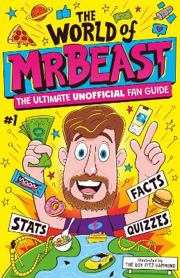 The World of MrBeast: The Ultimate Unofficial Fan Guide Packed with