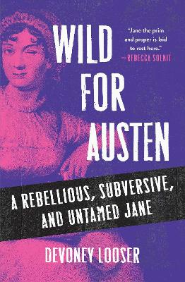 Wild for Austen: A rebellious, subversive and untamed Jane