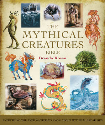 The Mythical Creatures Bible: The definitive guide to beasts and