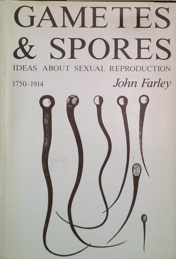 Gametes & Spores: Ideas About Sexual Reproduction 1750-1914
