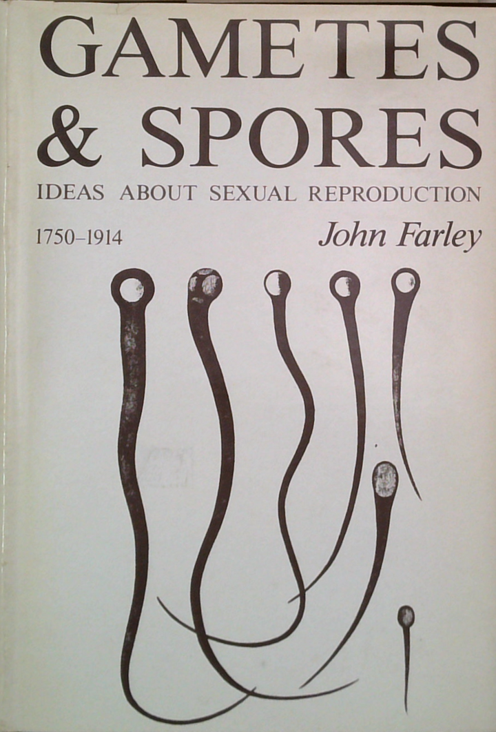 Gametes & Spores: Ideas About Sexual Reproduction 1750-1914