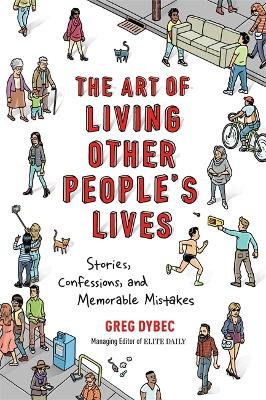 The Art of Living Other People's Lives: Stories, Confessions, and