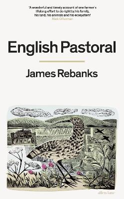 English Pastoral: An Inheritance - The Sunday Times bestseller from the author of The Shepherd's Life