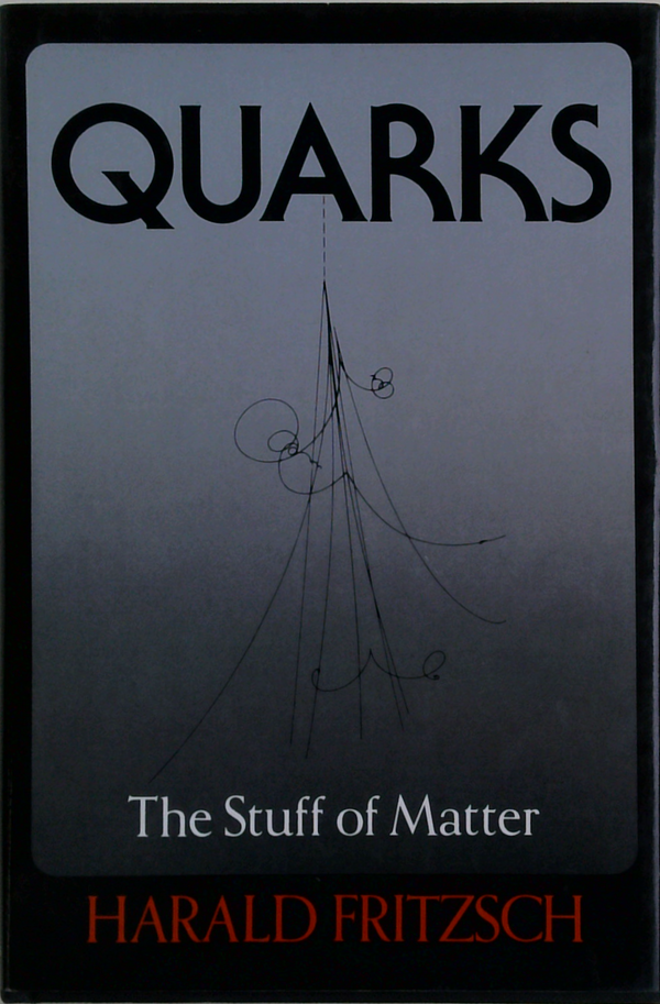 Quarks: The Stuff Of Matter