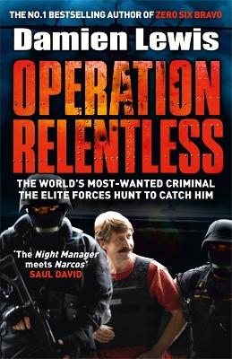 Operation Relentless: The Hunt for the Richest, Deadliest Criminal in History