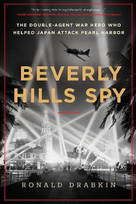 Beverly Hills Spy: The Double-Agent War Hero Who Helped Japan Attack