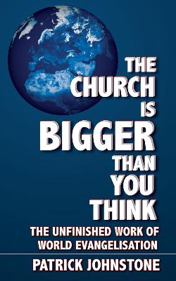 The Church Is Bigger Than You Think: The Unfinished Work of World