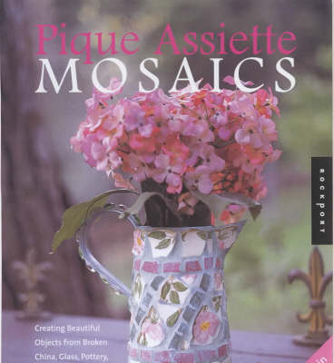 Pique Assiette Mosiacs: Crafting Beautiful Objects from Broken China