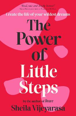 The Power of Little Steps: Create the life of your wildest dreams