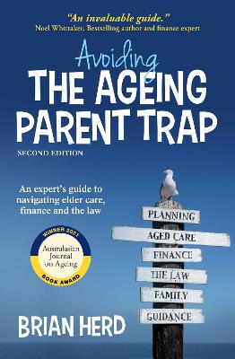 Avoiding the Ageing Parent Trap, Second Edition: An expert's guide to