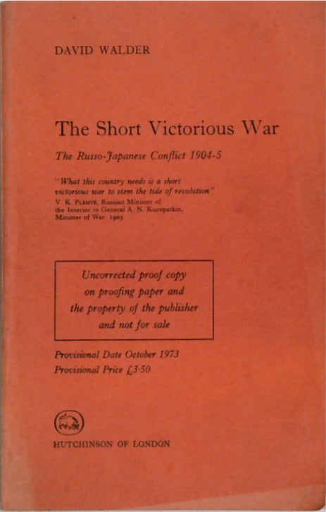 The Short Victorious War: The Russo-Japanese conflict, 1904-5