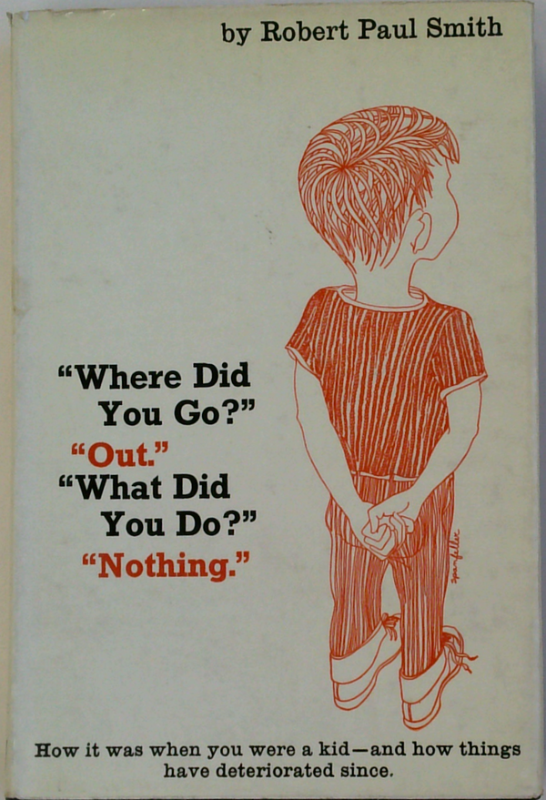 Where Did You Go? Out; What Did You Do? Nothing