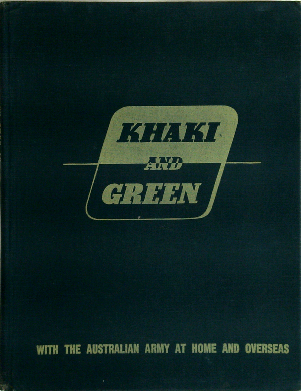 Khaki And Green: With The Australian Army At Home And Overseas