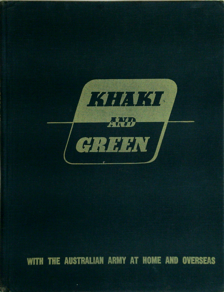Khaki And Green: With The Australian Army At Home And Overseas