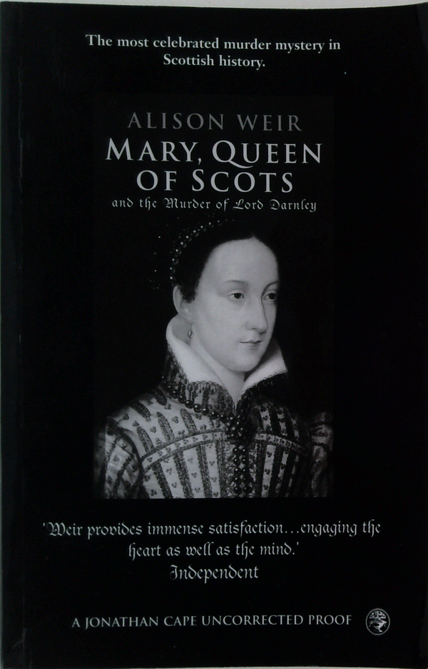 Mary, Queen Of Scots: And The Murder Of Lord Darnley