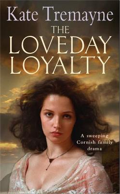 The Loveday Loyalty (Loveday series, Book 7): Drama, intrigue and romance in an exciting historical saga