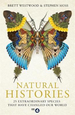 Natural Histories: 25 Extraordinary Species That Have Changed our
