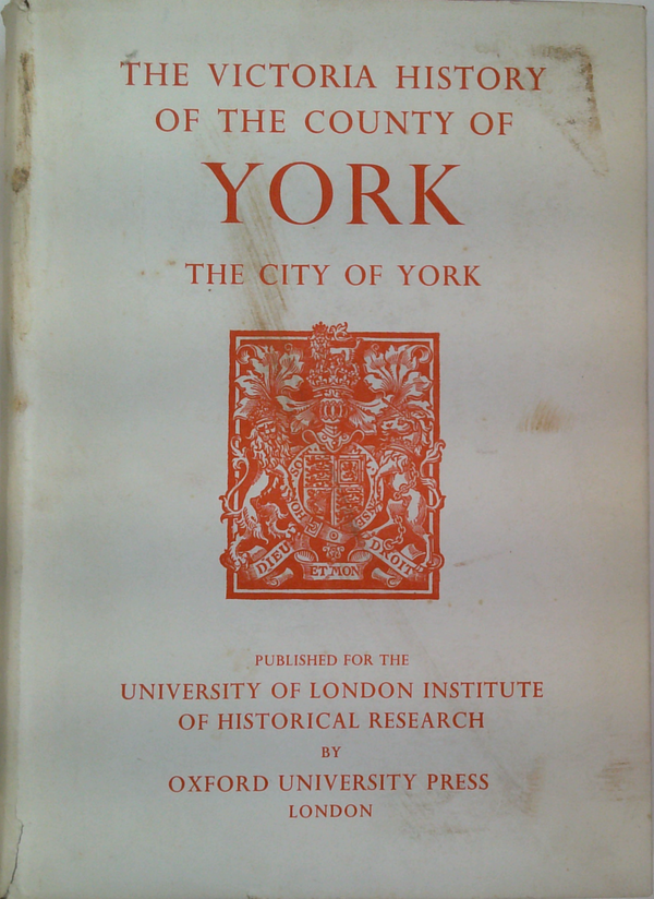 The Victoria History of the County of York. The City of York.