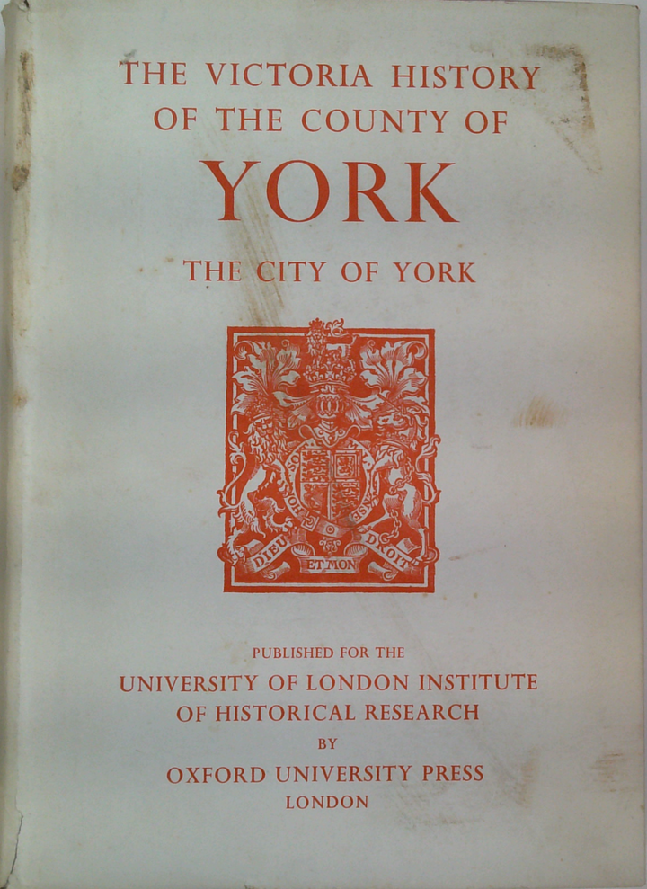 The Victoria History of the County of York. The City of York.