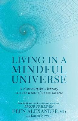 Living in a Mindful Universe: A Neurosurgeon's Journey into the Heart