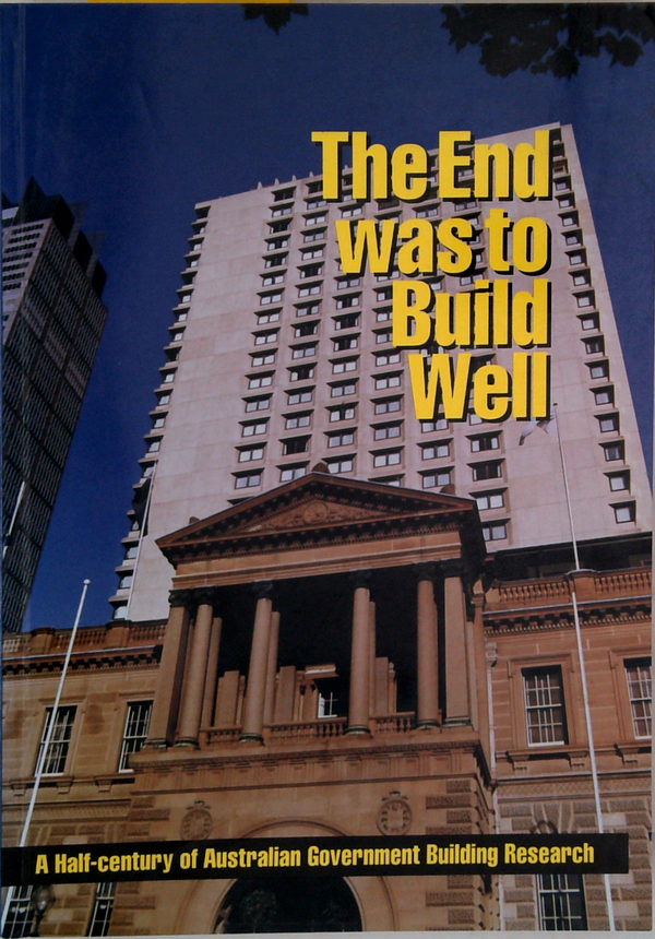 The End Was To Build Well: A Half-Century Of Australian Government Building Research