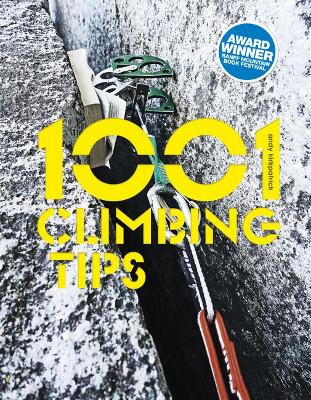 1001 Climbing Tips: The essential climbers' guide: from rock, ice and